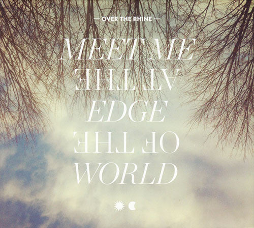 Over The Rhine – Meet Me At The Edge Of The World CD