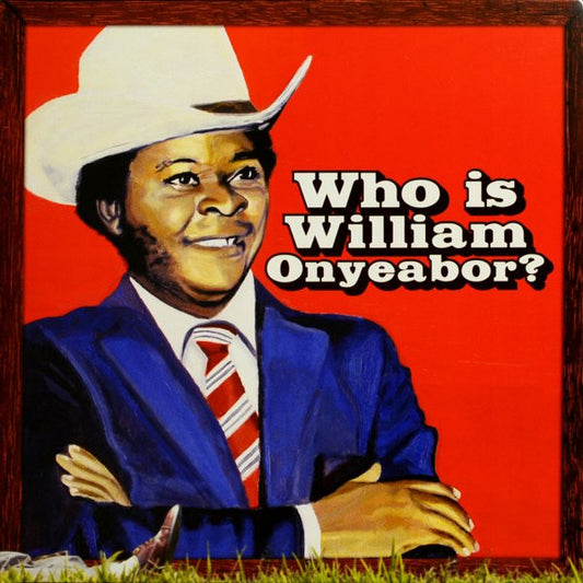 Onyeabor, William - World Psychedelic Classics 5: Who Is William Onyeabor