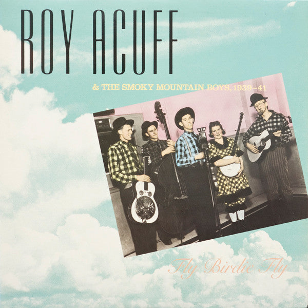 Roy Acuff & His Smoky Mountain Boys – 1939-1941: Fly Birdie Fly LP