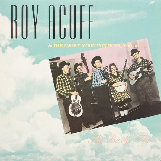 Roy Acuff & His Smoky Mountain Boys – 1939-1941: Fly Birdie Fly LP