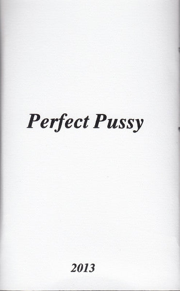 Perfect Pussy – I Have Lost All Desire For Feeling Cassatte