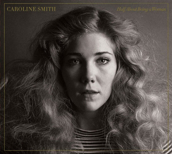 Caroline Smith - Half About Being A Woman LP