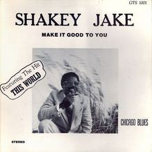 Shakey Jake – Make It Good To You LP