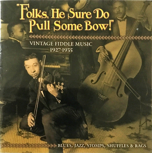 Various – Folks, He Sure Do Pull Some Bow! (Vintage Fiddle Music 1927-1935) CD