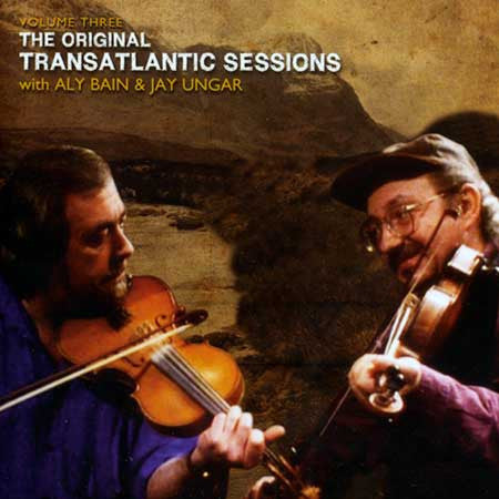 Various With Aly Bain & Jay Ungar – The Original Transatlantic Sessions Volume Three CD