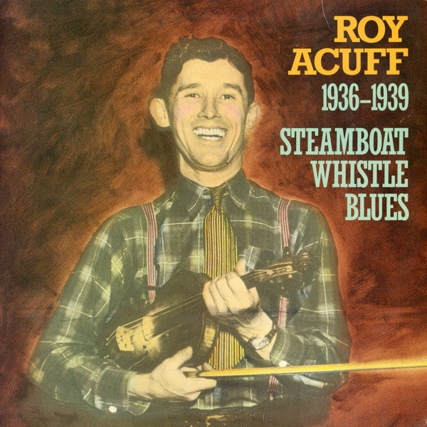 Roy Acuff – 1936-1939 - Steamboat Whistle Blues LP