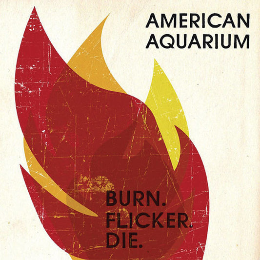 American Aquarium - Burn. Flicker. Die. LP