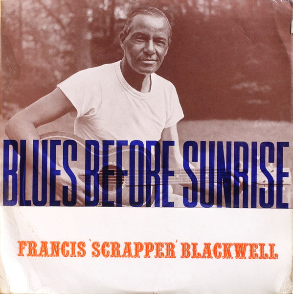Francis "Scrapper" Blackwell* – Blues Before Sunrise LP