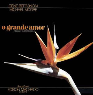 Gene Bertoncini, Michael Moore, Edison Machado – O Grande Amor: A Bossa Nova Collection LP