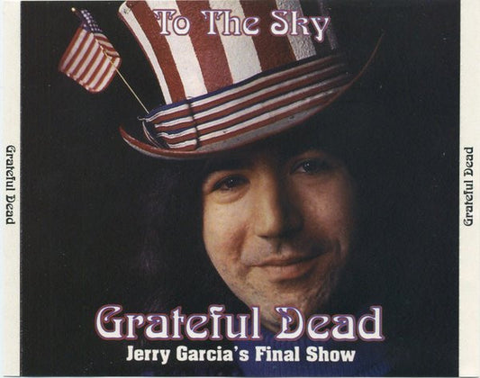 Grateful Dead - To The Sky: Jerry Garcia's Final Show