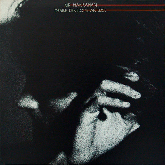 Kip Hanrahan – Desire Develops An Edge 2LP