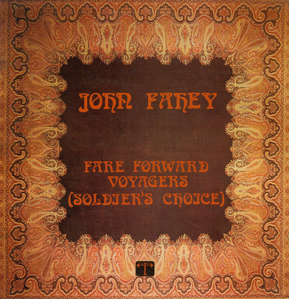 John Fahey - Fare Forward Voyagers (Soldier's Choice) LP