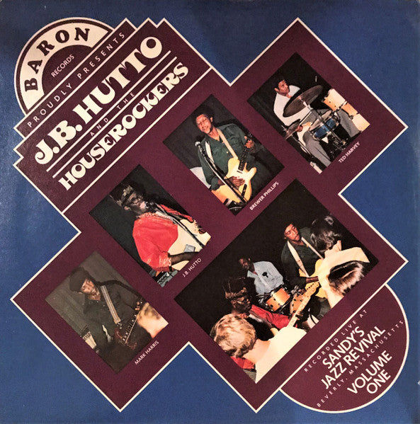 J.B. Hutto And The Houserockers – Recorded Live At Sandy's Jazz Revival, Beverly, Massachusetts, Volume One LP