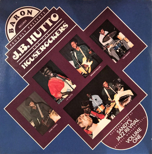 J.B. Hutto And The Houserockers – Recorded Live At Sandy's Jazz Revival, Beverly, Massachusetts, Volume One LP