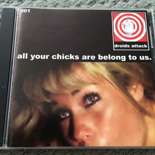 Droids Attack - All Your Chicks Are Belong To Us