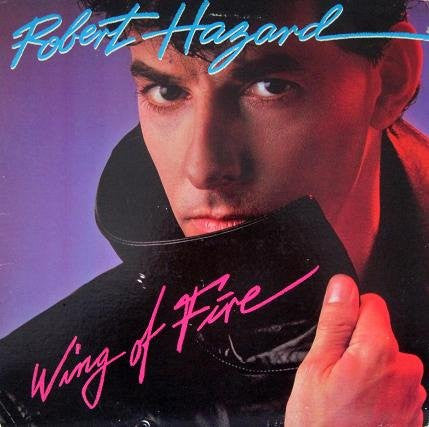 Robert Hazard – Wing Of Fire LP