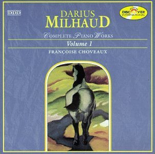 Darius Milhaud - Francoise Choveaux – Complete Piano Works Volume 1 CD