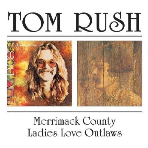 Tom Rush – Merrimack County / Ladies Love Outlaws CD