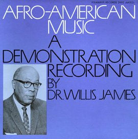 Dr. Willis James – Afro-American Music: A Demonstration Recording 2LP