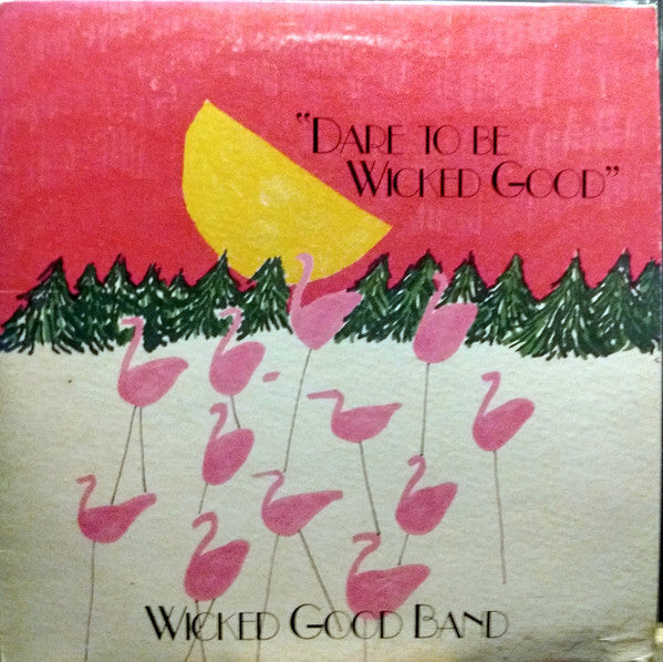 The Wicked Good Band – Dare To Be Wicked Good LP