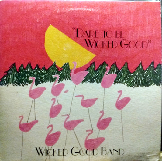 The Wicked Good Band – Dare To Be Wicked Good LP