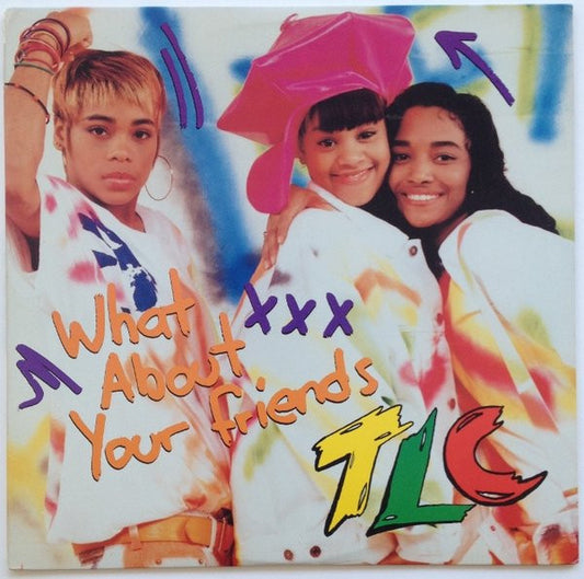 TLC - What About Your Friends LP