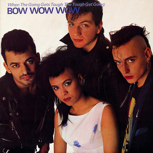 Bow Wow Wow – When The Going Gets Tough, The Tough Get Going LP