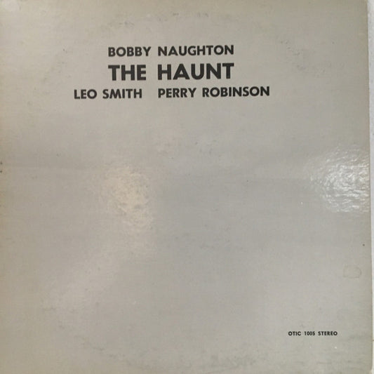 Bobby Naughton, Leo Smith, Perry Robinson ‎– The Haunt LP
