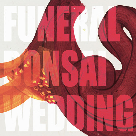 Steve Dawson's Funeral Bonsai Wedding – Funeral Bonsai Wedding LP