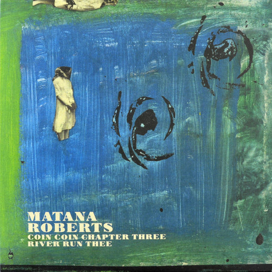 Matana Roberts - Coin Coin Chapter Three: River Run Thee LP