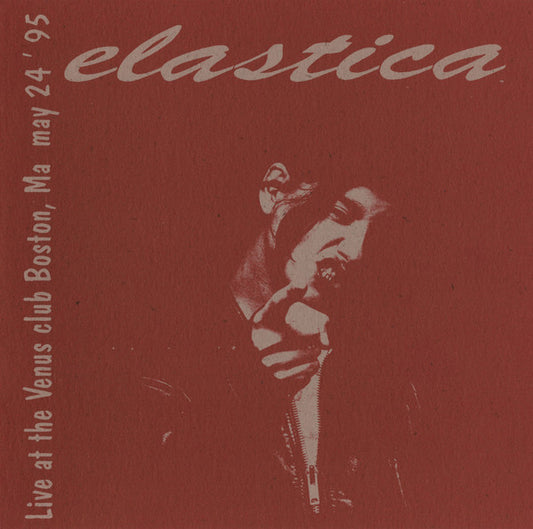 Elastica - Waking Up Venus: Live at the Venus Club, Boston, May 24, 1995