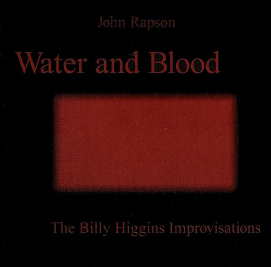 John Rapson – Water And Blood (The Billy Higgins Improvisations) CD