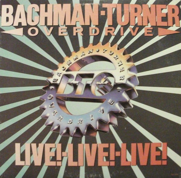 Bachman-Turner Overdrive – Live! Live! Live! LP