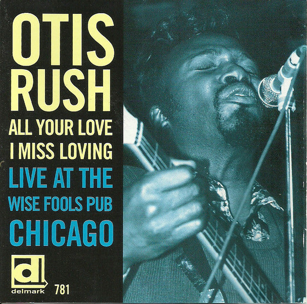Otis Rush – All Your Love I Miss Loving (Live At The Wise Fools Pub Chicago) CD