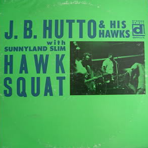 J.B. Hutto & The Hawks / Sunnyland Slim – Hawk Squat LP