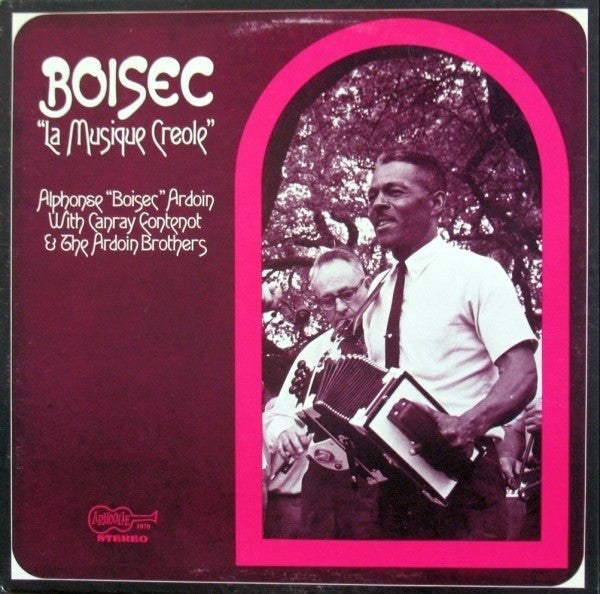 Alphonse "Boisec" Ardoin With Canray Fontenot & The Ardoin Brothers– La Musique Creole LP