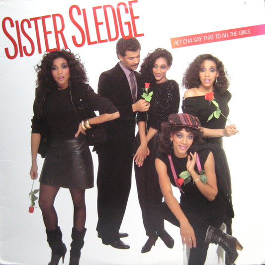 Sister Sledge – Bet Cha Say That To All The Girls LP