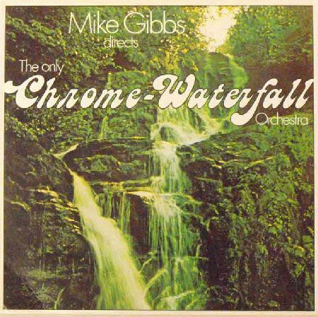 Mike Gibbs – Directs The Only Chrome-Waterfall Orchestra LP