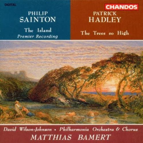 Philip Sainton / Patrick Hadley - David Wilson-Johnson, Philharmonia Orchestra & Chorus / Matthias Bamert – The Island / The Trees So High CD