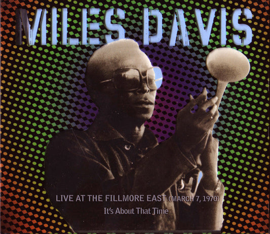 Miles Davis – Live At The Fillmore East (March 7, 1970): It's About That Time
