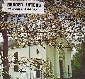 Burden Lifters – Greatest Story LP