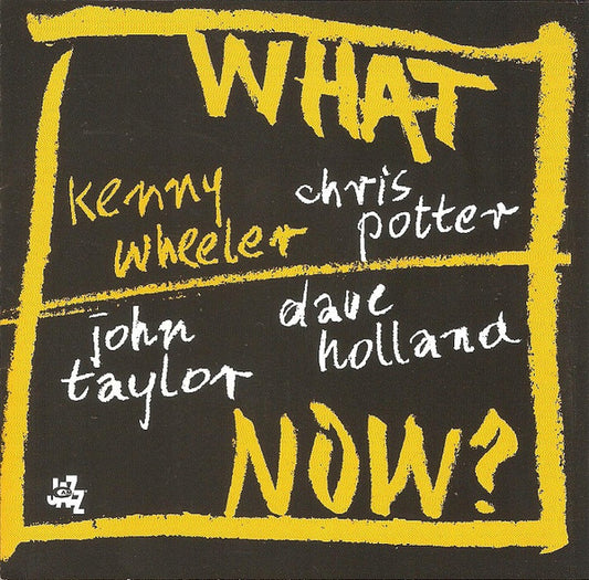 Kenny Wheeler, Chris Potter, John Taylor, Dave Holland – What Now?