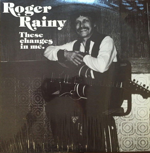Roger Rainy – These Changes In Me. LP