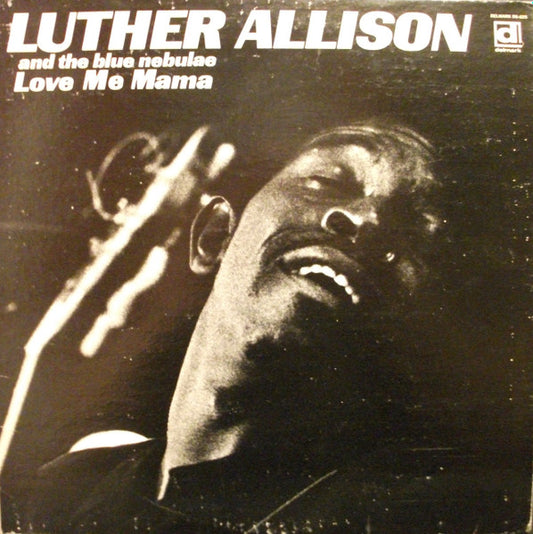 Luther Allison And The Blue Nebulae – Love Me Mama (1969 Stereo, Large Blue Circle Label) LP