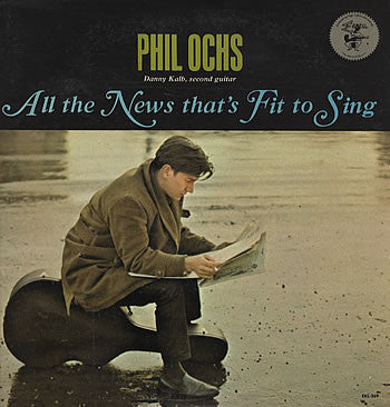 Phil Ochs – All The News That's Fit To Sing LP