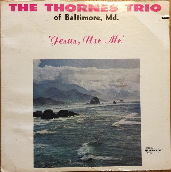 The Thornes Trio – Jesus, Use Me LP