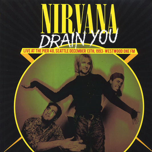 Nirvana – Drain You (Live At The Pier 48, Seattle December 13th, 1993 - Westwood One FM) LP