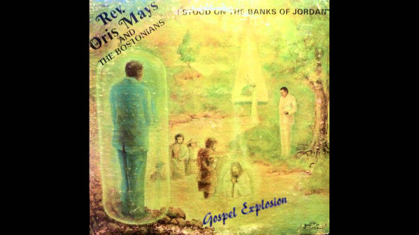 Rev. Oris Mays, The Bostonians – I Stood On The Banks Of Jordan LP