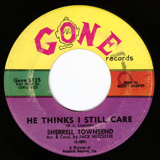 Sherrell Townsend ‎– He Thinks I Still Care / Glass Of Tears 7"