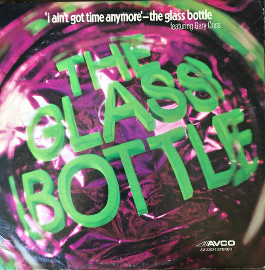 The Glass Bottle Featuring Gary Criss – I Ain't Got Time Anymore LP